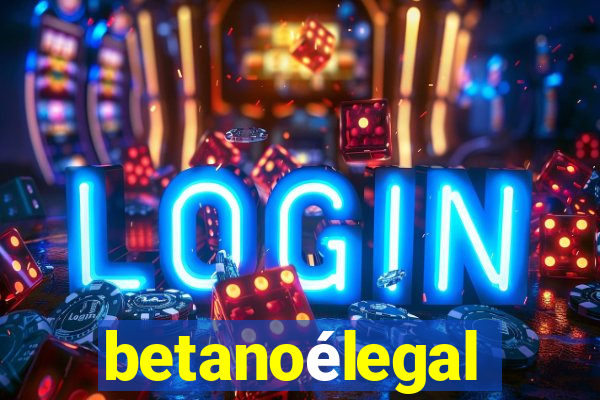 betanoélegal