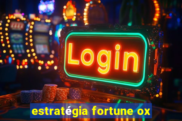 estratégia fortune ox