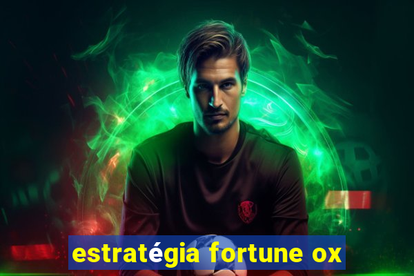 estratégia fortune ox