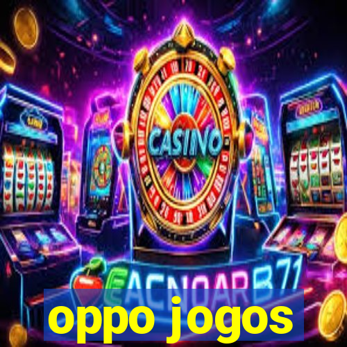 oppo jogos