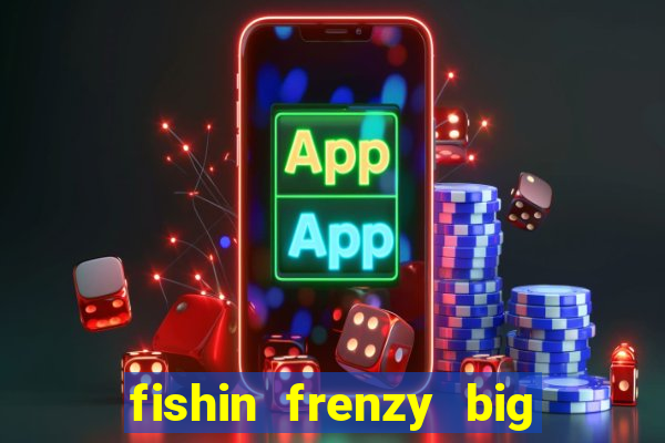 fishin frenzy big catch online slot