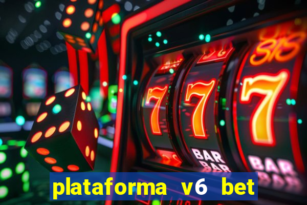 plataforma v6 bet paga mesmo