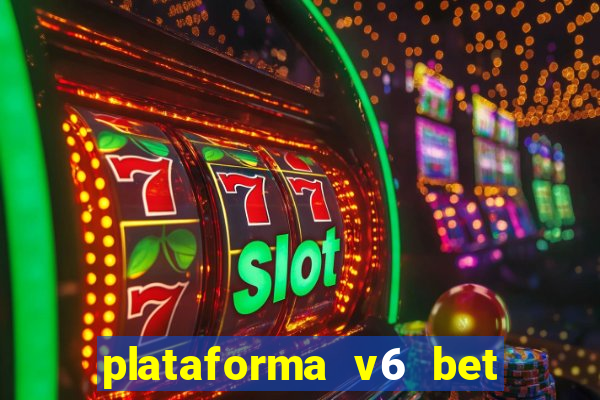 plataforma v6 bet paga mesmo