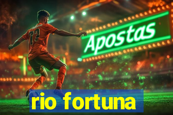 rio fortuna