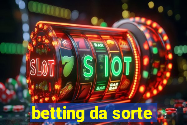 betting da sorte