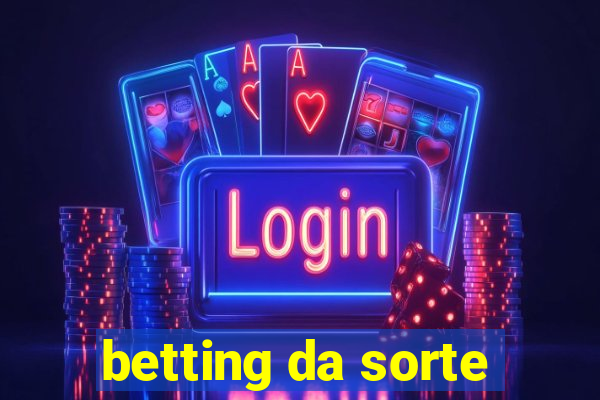 betting da sorte