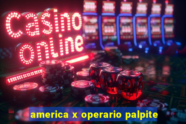 america x operario palpite