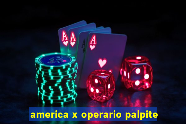 america x operario palpite