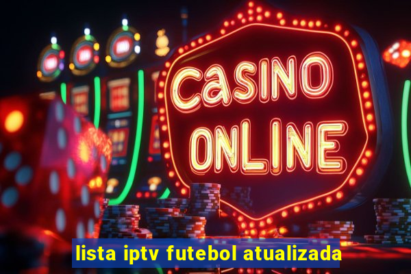 lista iptv futebol atualizada