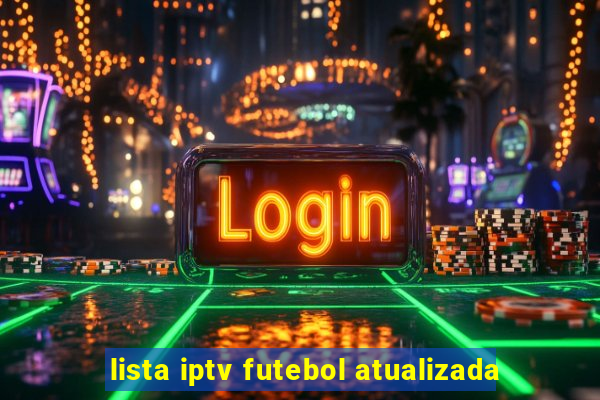 lista iptv futebol atualizada