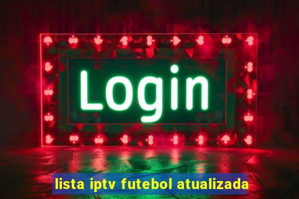 lista iptv futebol atualizada