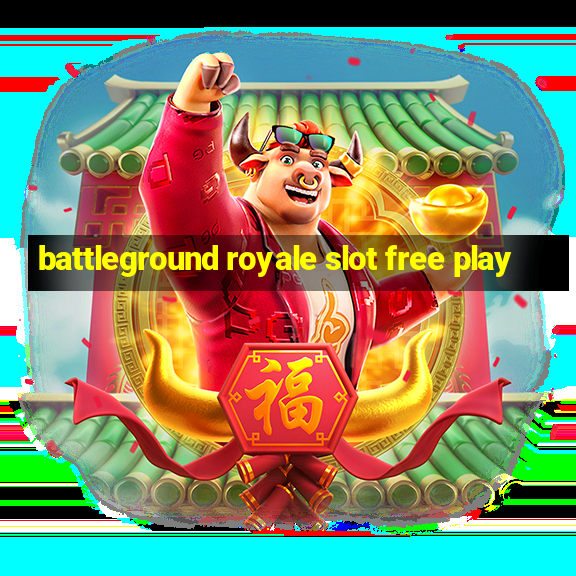 battleground royale slot free play