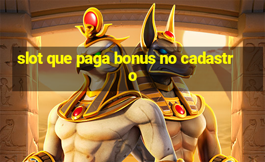 slot que paga bonus no cadastro