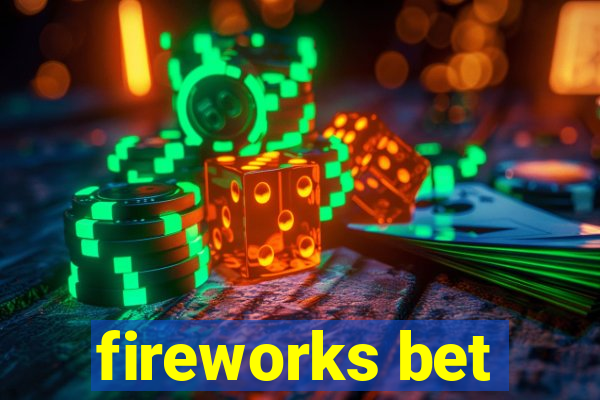 fireworks bet