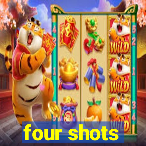 four shots