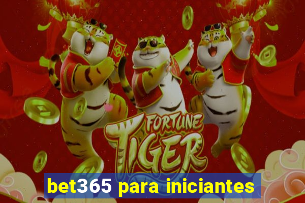 bet365 para iniciantes