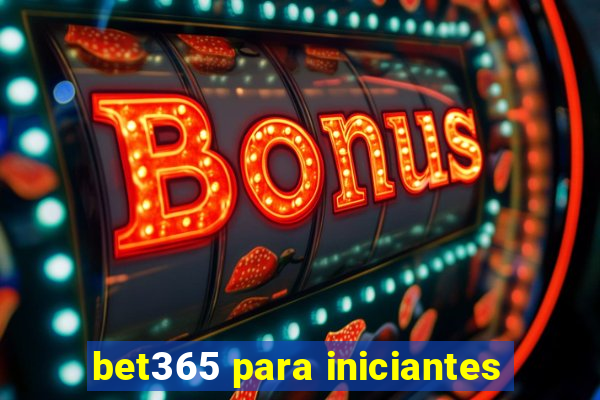 bet365 para iniciantes