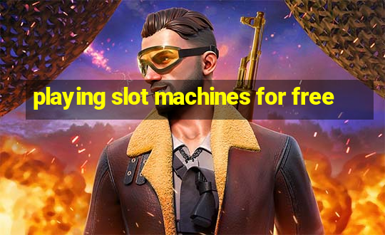 playing slot machines for free