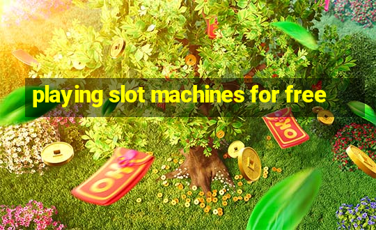 playing slot machines for free