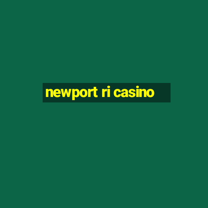 newport ri casino