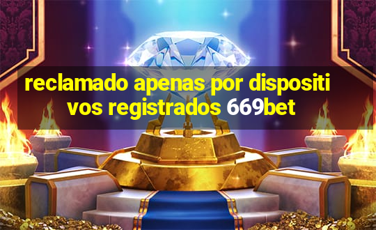 reclamado apenas por dispositivos registrados 669bet