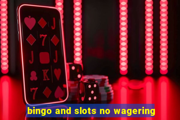 bingo and slots no wagering