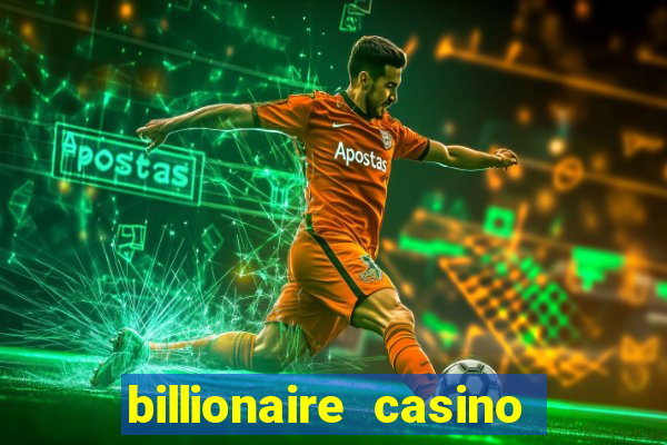 billionaire casino app real money