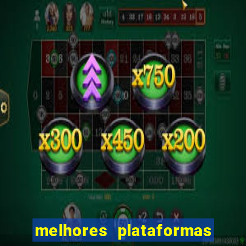 melhores plataformas de apostas cassino