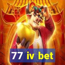 77 iv bet