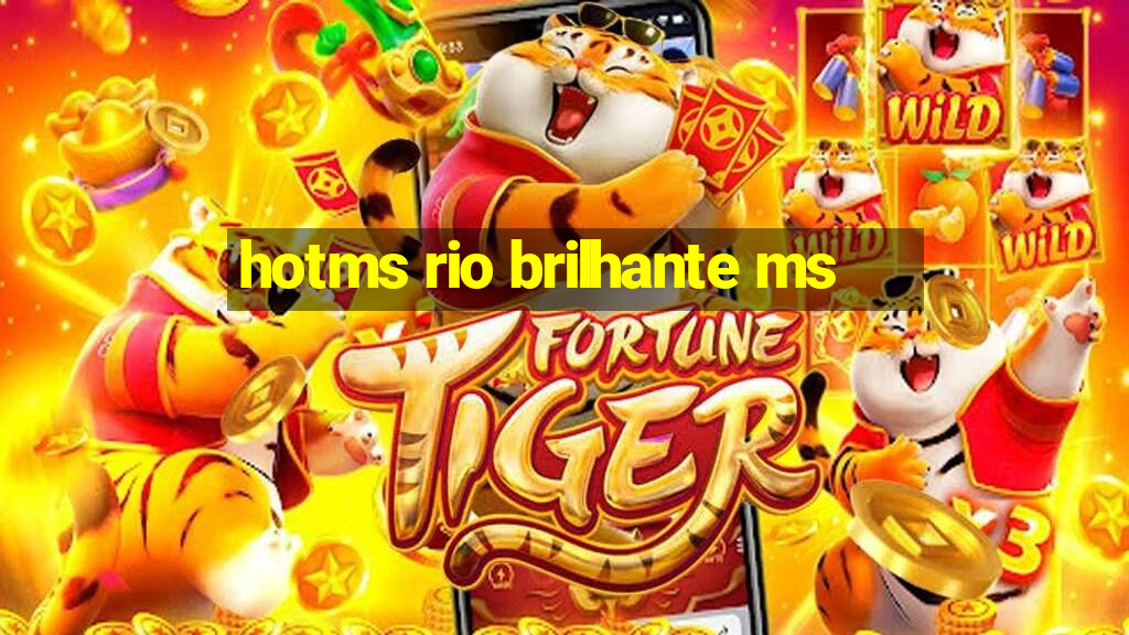 hotms rio brilhante ms