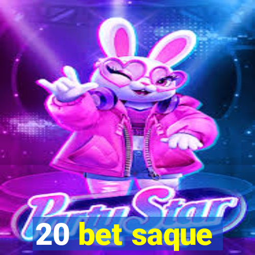 20 bet saque