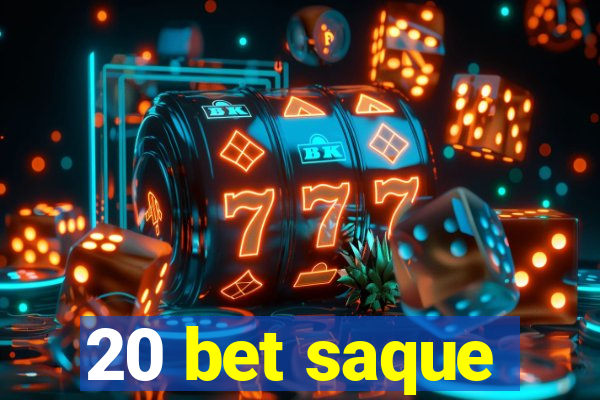 20 bet saque