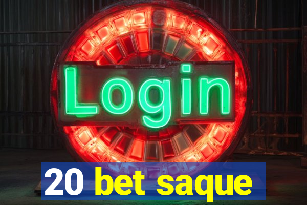 20 bet saque