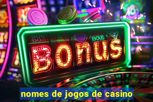 nomes de jogos de casino