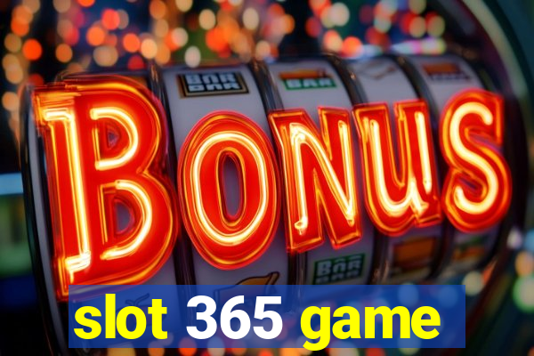 slot 365 game