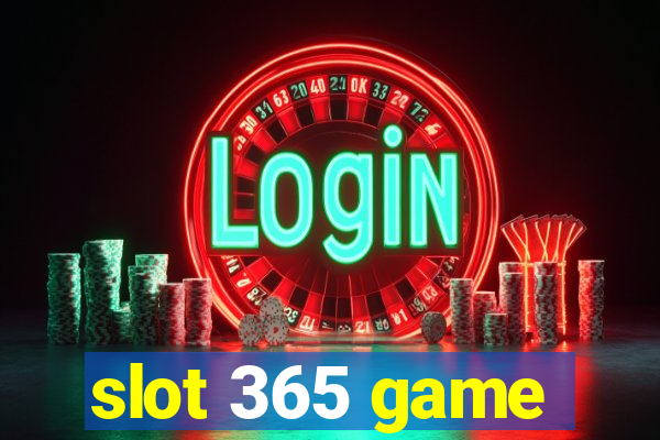 slot 365 game