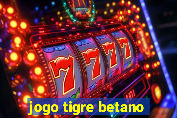 jogo tigre betano