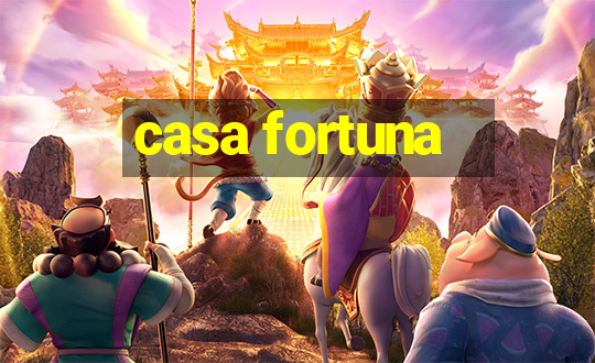 casa fortuna