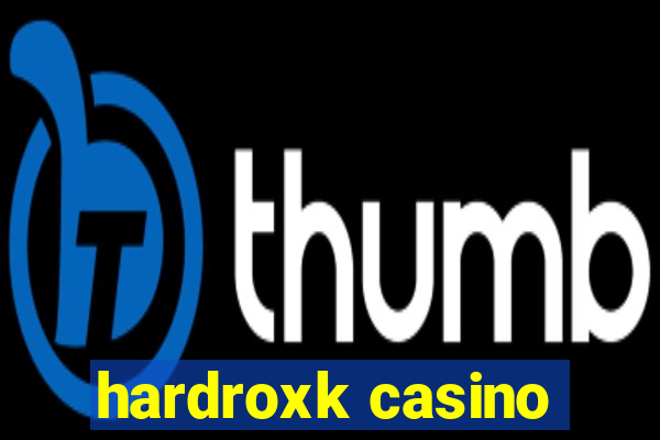 hardroxk casino