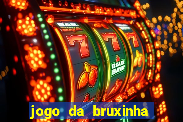 jogo da bruxinha ganhar dinheiro