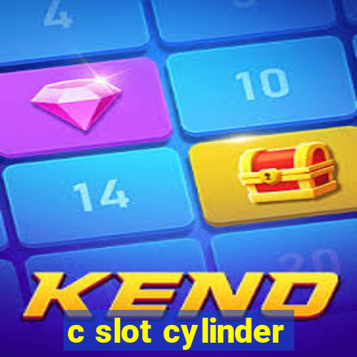 c slot cylinder