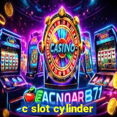 c slot cylinder