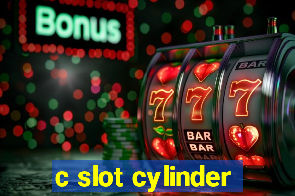 c slot cylinder