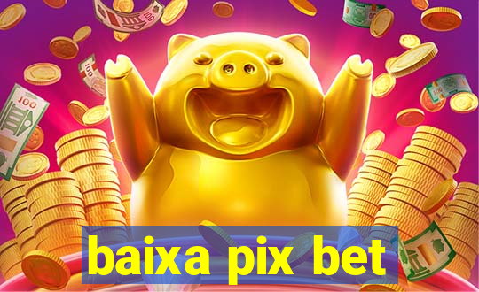 baixa pix bet