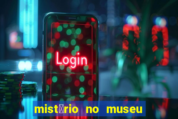 mist茅rio no museu imperial pdf gr谩tis mist茅rio