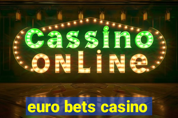 euro bets casino