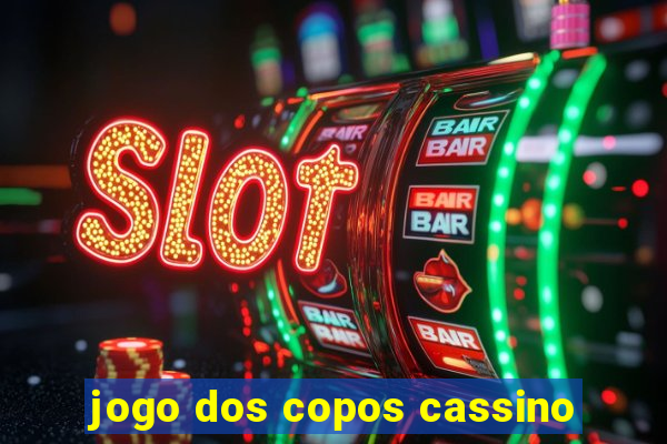 jogo dos copos cassino