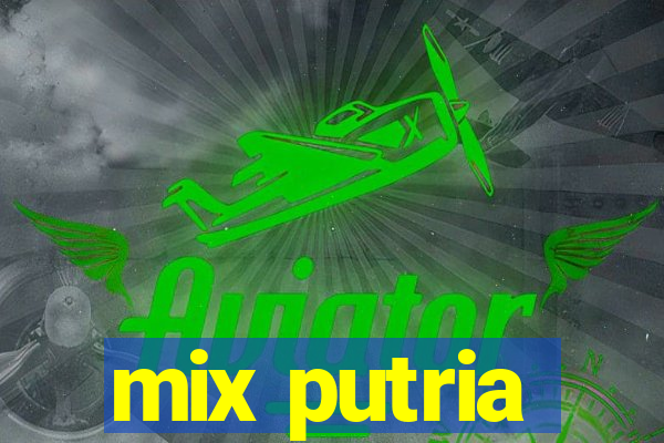 mix putria