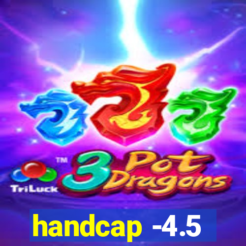 handcap -4.5