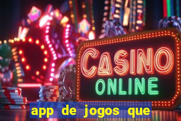 app de jogos que d?o dinheiro